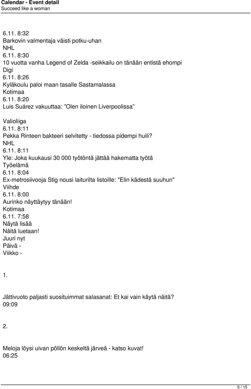 11. 8:04 Ex-metrosiivooja Stig nousi laiturilta listoille: "Elin kädestä suuhun" Viihde 6.11. 8:00 Aurinko näyttäytyy tänään! Kotimaa 6.11. 7:58 Näytä lisää Näitä luetaan!