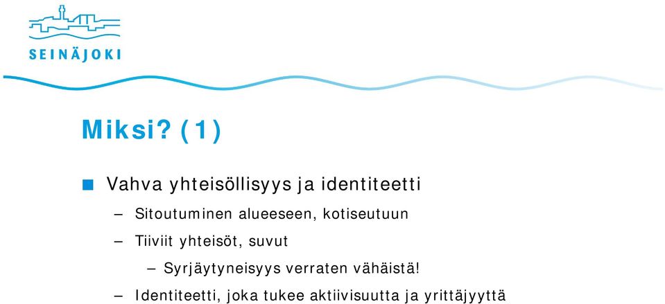 Sitoutuminen alueeseen, kotiseutuun Tiiviit