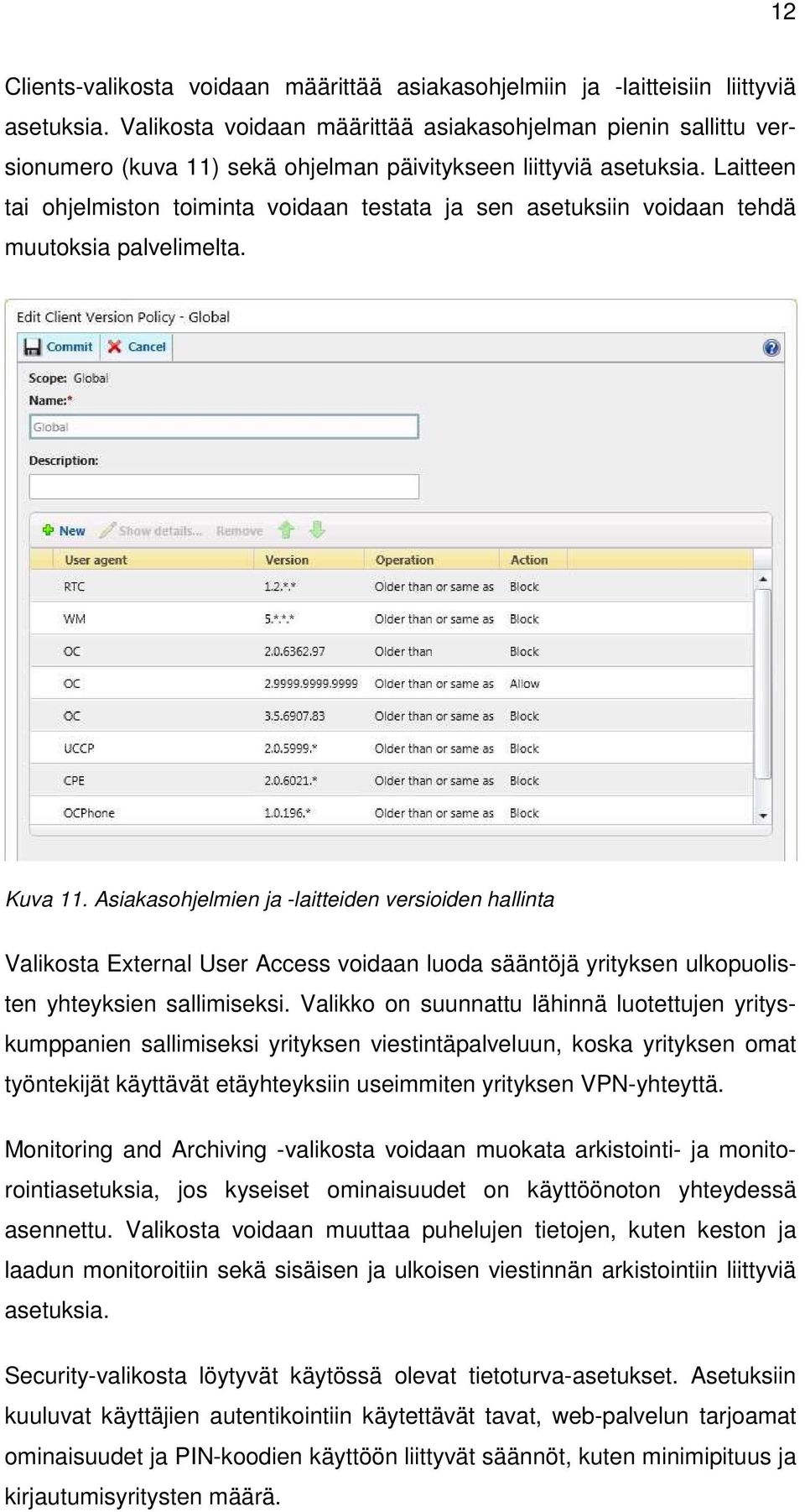 Laitteen tai ohjelmiston toiminta voidaan testata ja sen asetuksiin voidaan tehdä muutoksia palvelimelta. Kuva 11.