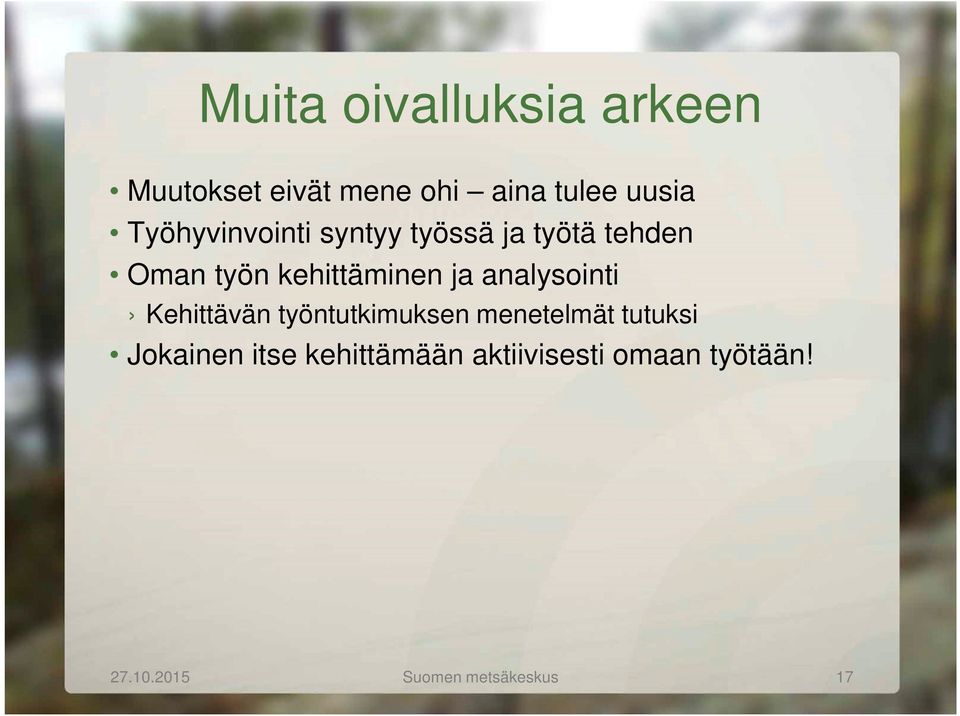 analysointi Kehittävän työntutkimuksen menetelmät tutuksi Jokainen