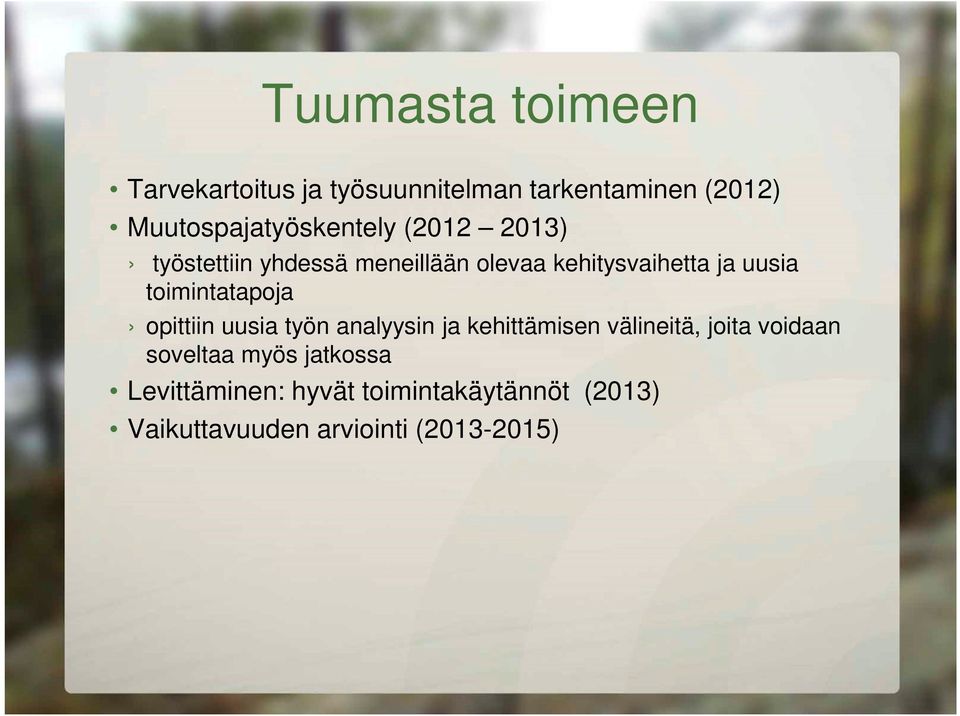 ja uusia toimintatapoja opittiin uusia työn analyysin ja kehittämisen välineitä, joita