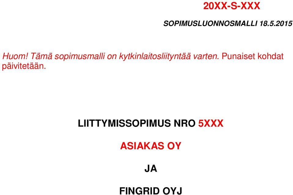 Tämä sopimusmalli on kytkinlaitosliityntää