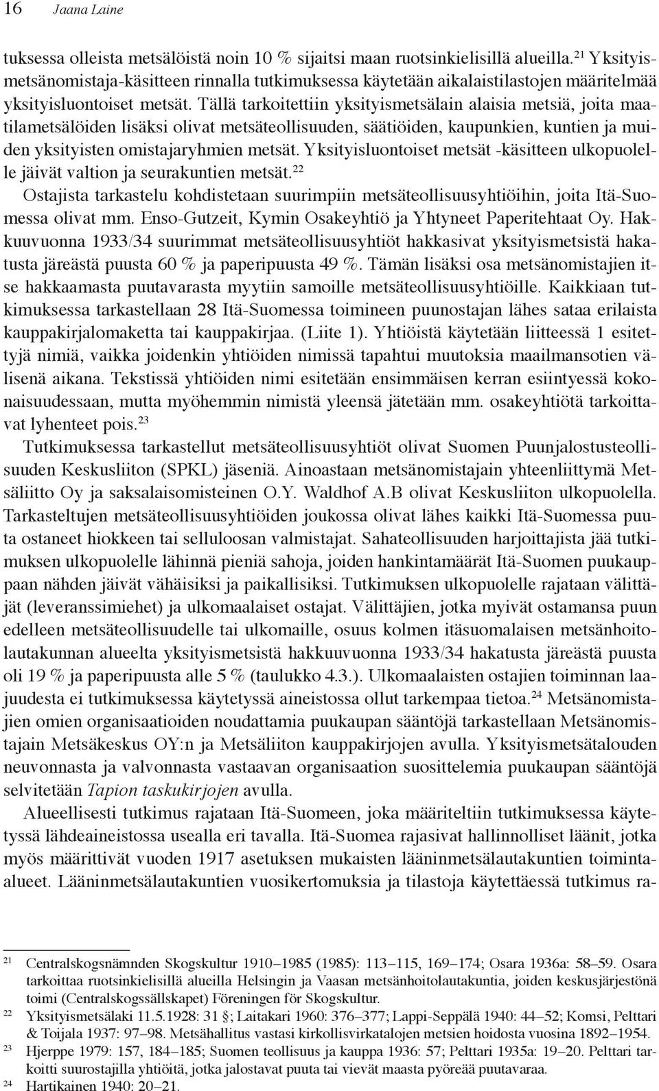 H kk 1933/34 ä y ö kk yk y ä k - jä ä ä p 60 % j p p p 49 %. ä ä äk ä j - kk p yy ä y ö. K kk k k k 28 I ä S p j ä k pp k j k k pp k j. (L 1). Y ö ä käy ää ä 1 - yjä ä, kk j k y ö ä p k ä- ä k.