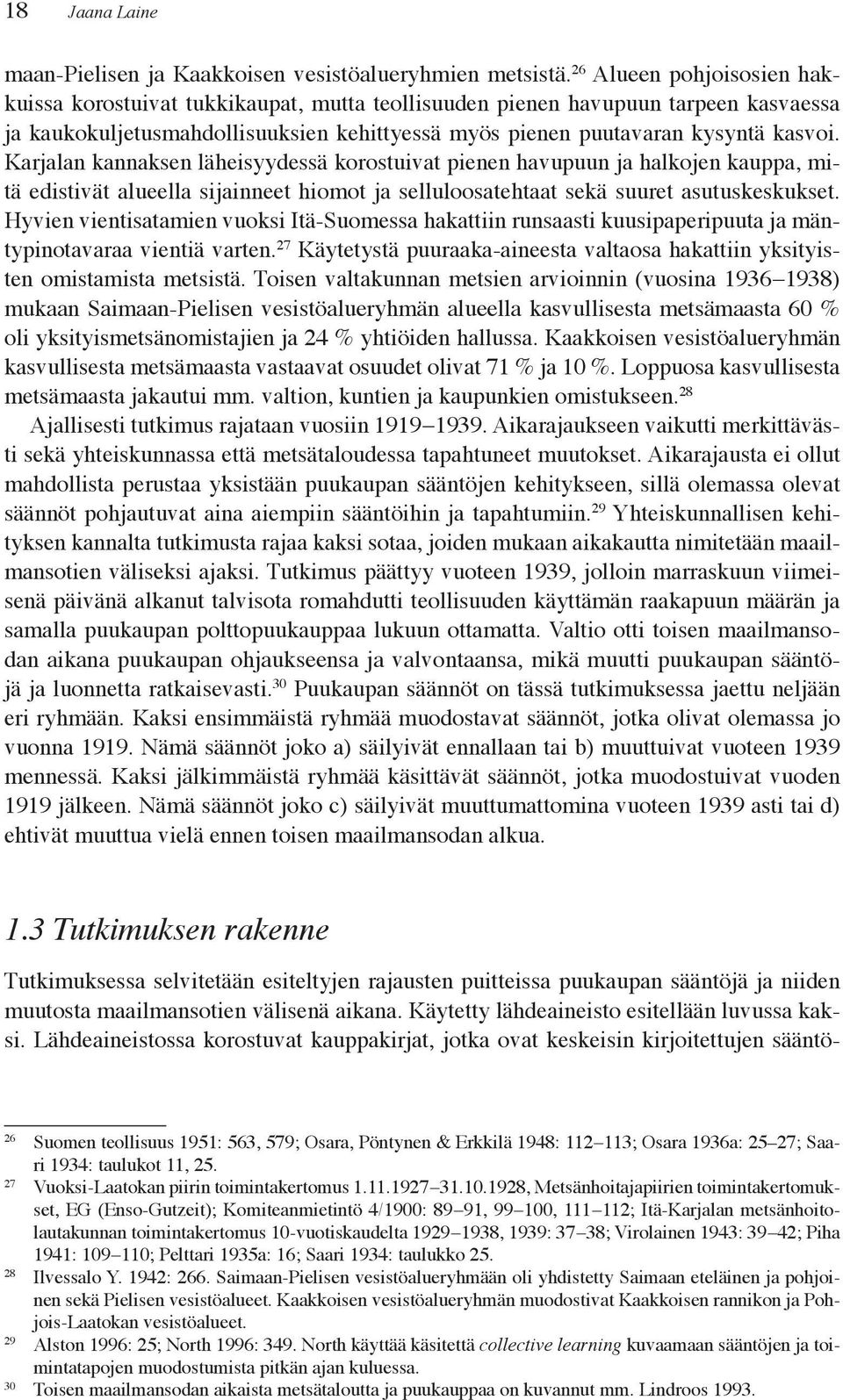 A k j p yk ää p k p ää öj k yk, ä ää ö p j p ää ö j p. 29 Y k k tyksen kannalta tutkimusta rajaa kaksi sotaa, joiden mukaan aikakautta nimitetään maail- ä k j k.