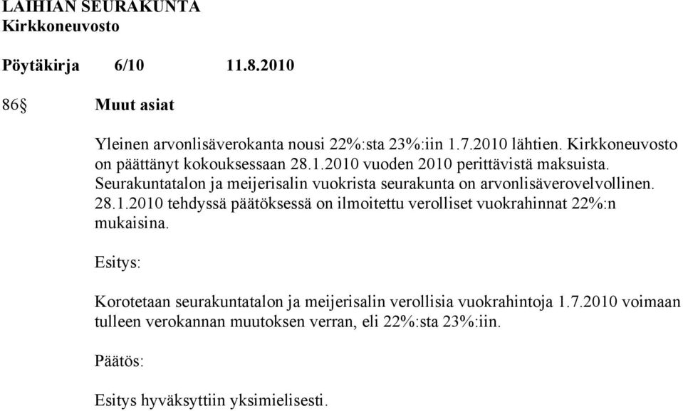 2010 tehdyssä päätöksessä on ilmoitettu verolliset vuokrahinnat 22%:n mukaisina.