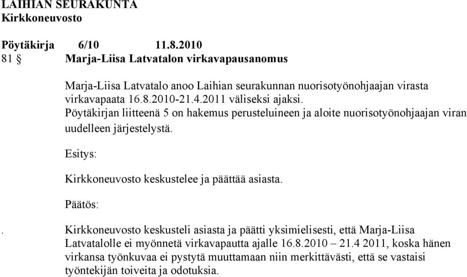 keskustelee ja päättää asiasta.