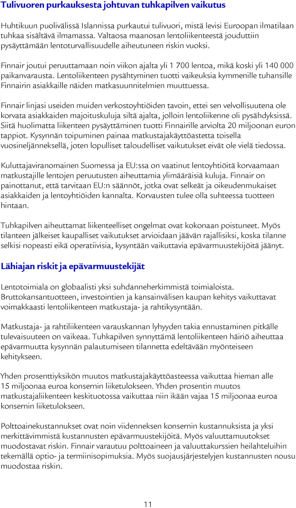 Finnair joutui peruuttamaan noin viikon ajalta yli 1 700 lentoa, mikä koski yli 140 000 paikanvarausta.
