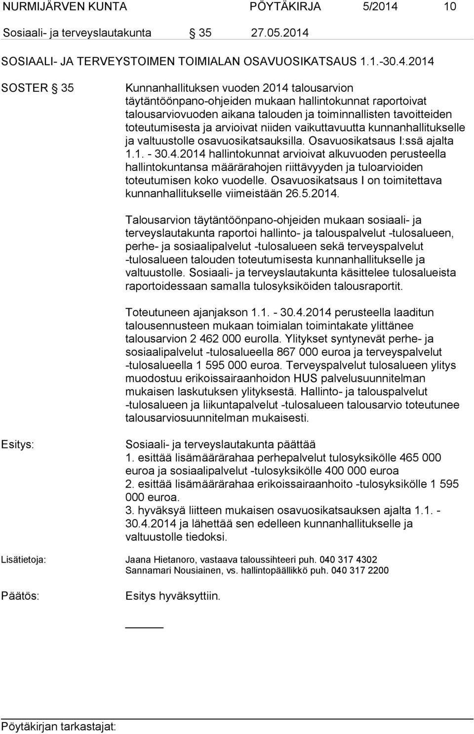 SOSIAALI- JA TERVEYSTOIMEN TOIMIALAN OSAVUOSIKATSAUS 1.1.-30.4.