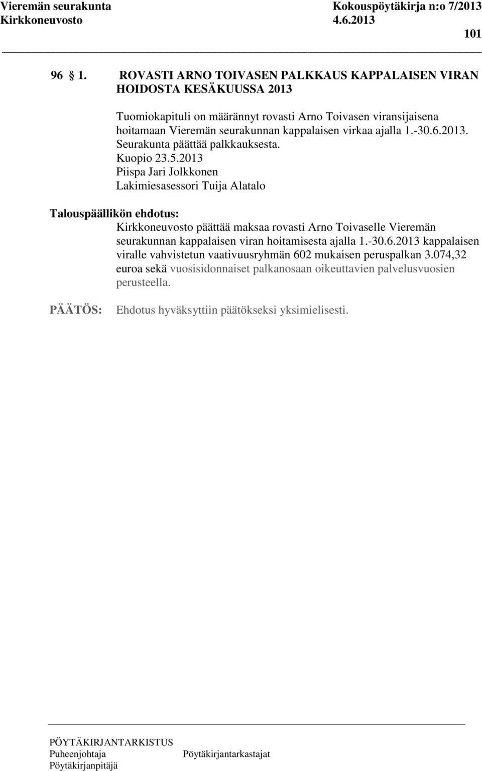 seurakunnan kappalaisen virkaa ajalla 1.-30.6.2013. Seurakunta päättää palkkauksesta. Kuopio 23.5.