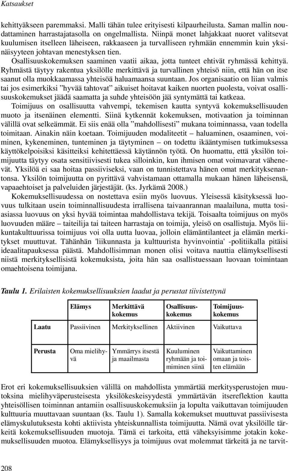 Osallisuuskokemuksen saaminen vaatii aikaa, jotta tunteet ehtivät ryhmässä kehittyä.