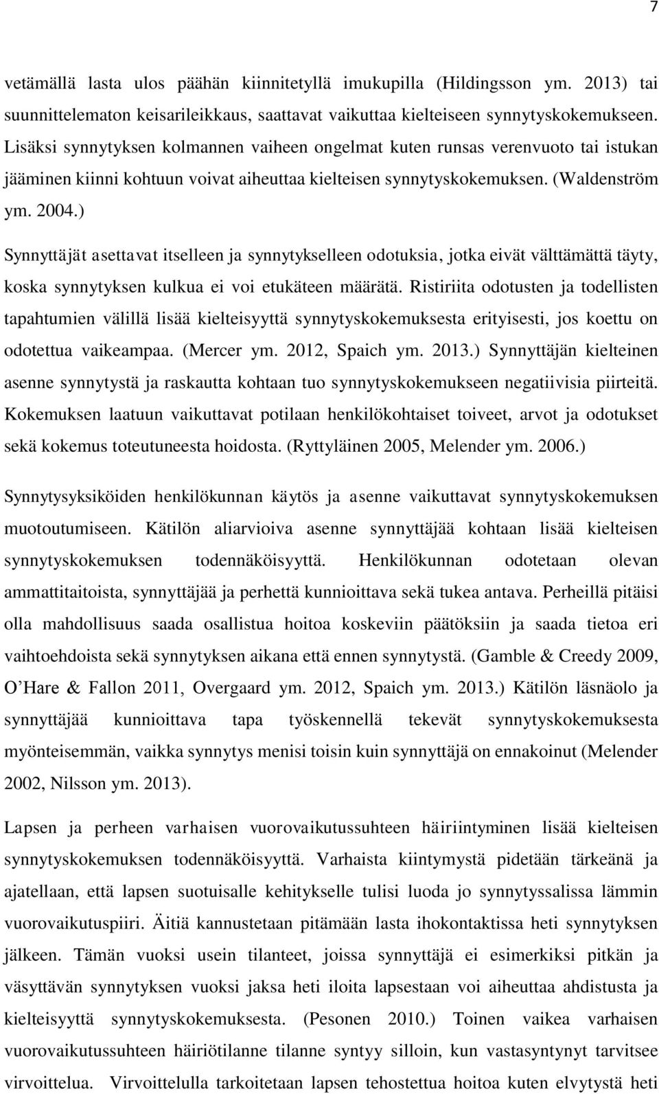 ) Synnyttäjät asettavat itselleen ja synnytykselleen odotuksia, jotka eivät välttämättä täyty, koska synnytyksen kulkua ei voi etukäteen määrätä.