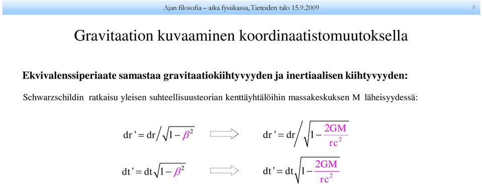 gavitaatiokiihtyvyyden ja inetiaalisen kiihtyvyyden: Shwazshildin atkaisu yleisen