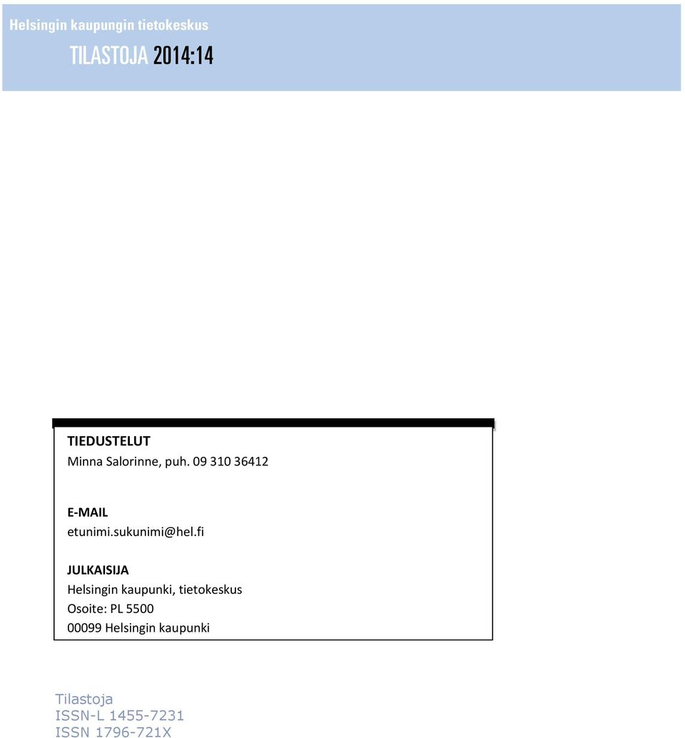 fi JULKAISIJA Helsingin kaupunki, tietokeskus Osoite: PL 5500