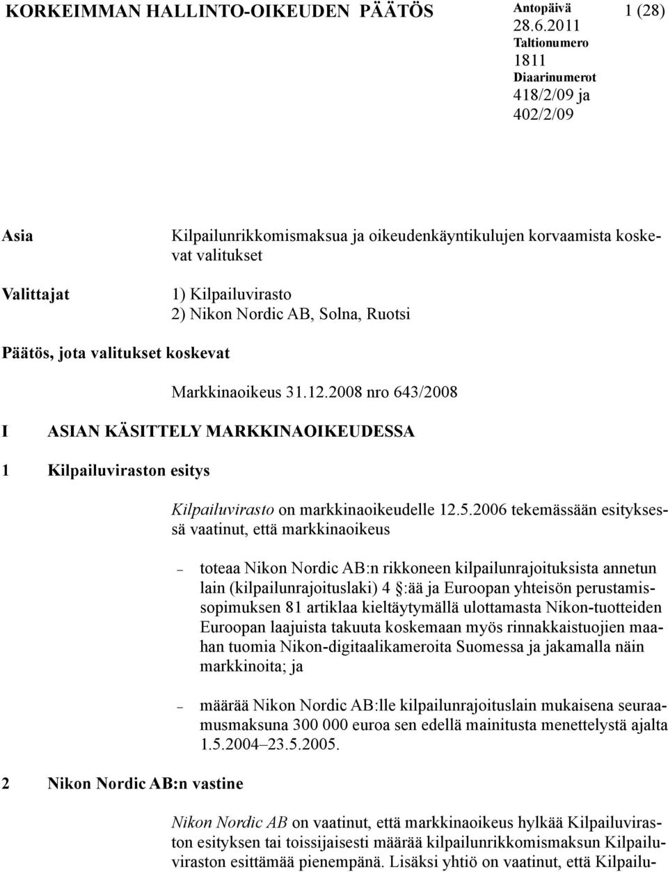 AB, Solna, Ruotsi Päätös, jota valitukset koskevat Markkinaoikeus 31.12.