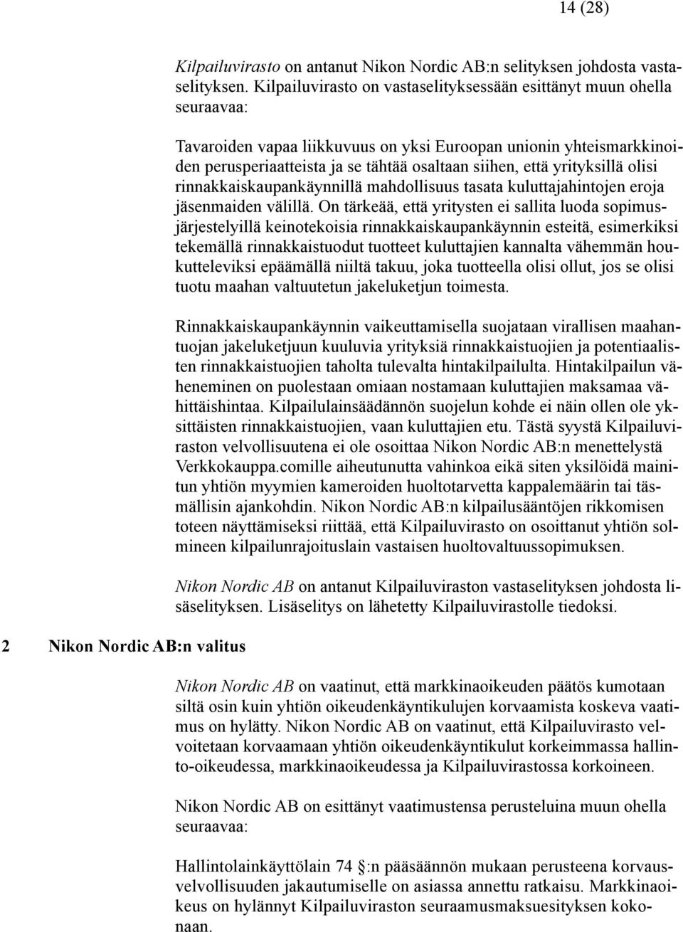 yrityksillä olisi rinnakkaiskaupankäynnillä mahdollisuus tasata kuluttajahintojen eroja jäsenmaiden välillä.