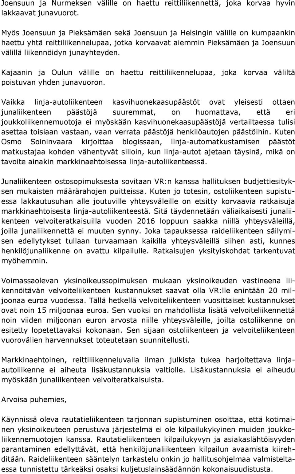 Kajaanin ja Oulun välille on haettu reittiliikennelupaa, joka korvaa väliltä poistuvan yhden junavuoron.