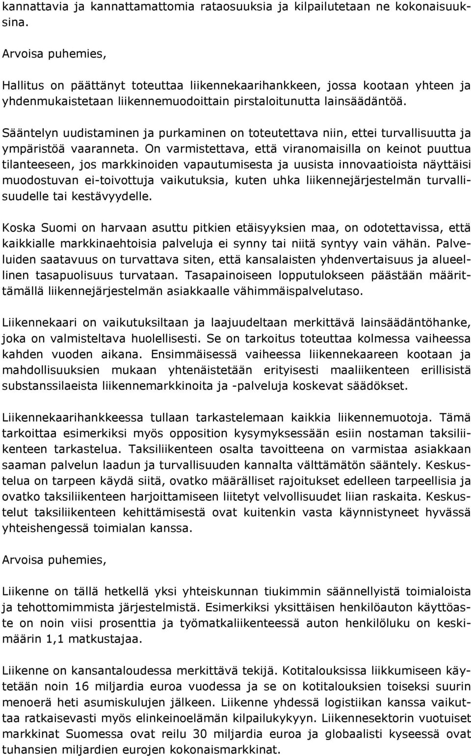 Sääntelyn uudistaminen ja purkaminen on toteutettava niin, ettei turvallisuutta ja ympäristöä vaaranneta.