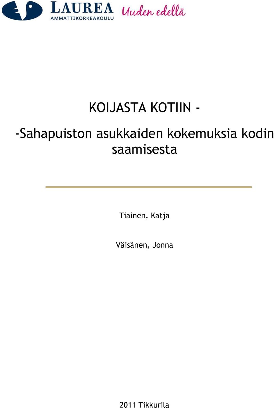 kokemuksia kodin saamisesta