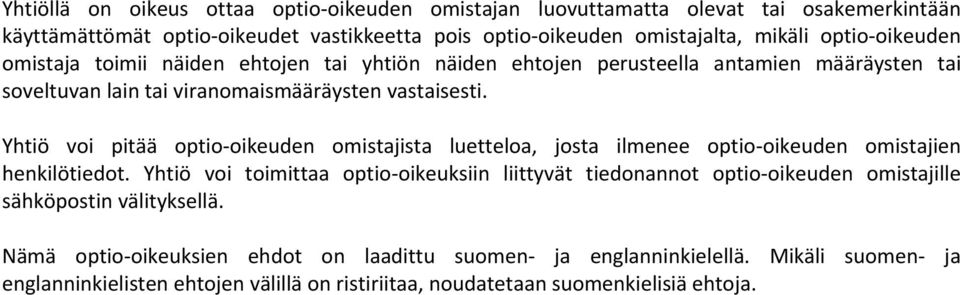 Yhtiö voi pitää optio oikeuden omistajista luetteloa, josta ilmenee optio oikeuden omistajien henkilötiedot.