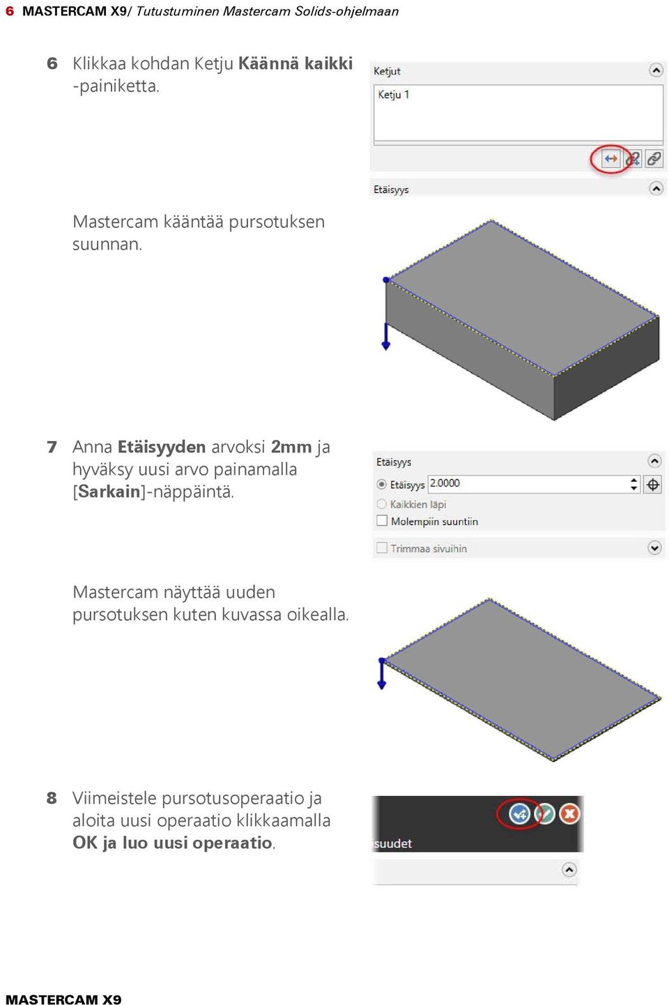 7 Anna Etäisyyden arvoksi 2mm ja hyväksy uusi arvo painamalla [Sarkain]-näppäintä.