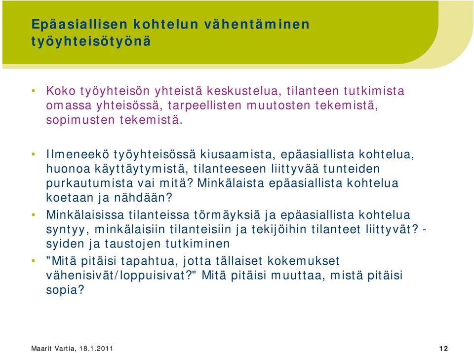 Minkälaista epäasiallista kohtelua koetaan ja nähdään?