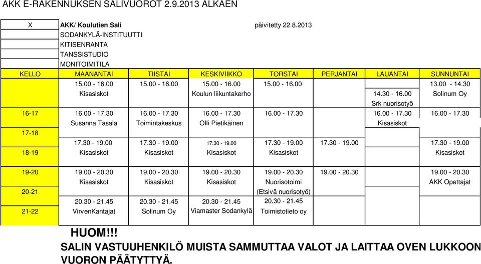 30-19.00 17.30-19.00 17.30-19.00 17.30-19.00 17.30-19.00 17.30-19.00 18-19 Kisasiskot Kisasiskot Kisasiskot Kisasiskot Kisasiskot 19-20 19.00-20.