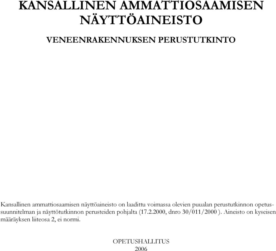 perustutkinnon opetussuunnitelman ja näyttötutkinnon perusteiden pohjalta (17.2.