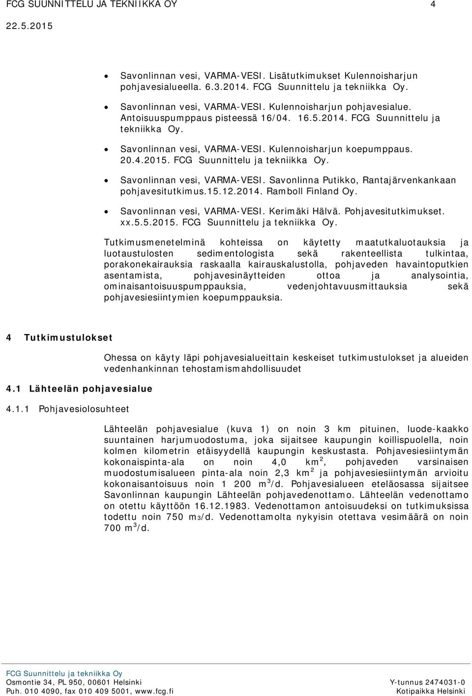 15.12.2014. Ramboll Finland Oy. Savonlinnan vesi, VARMA-VESI. Kerimäki Hälvä. Pohjavesitutkimukset. xx.5.5.2015.