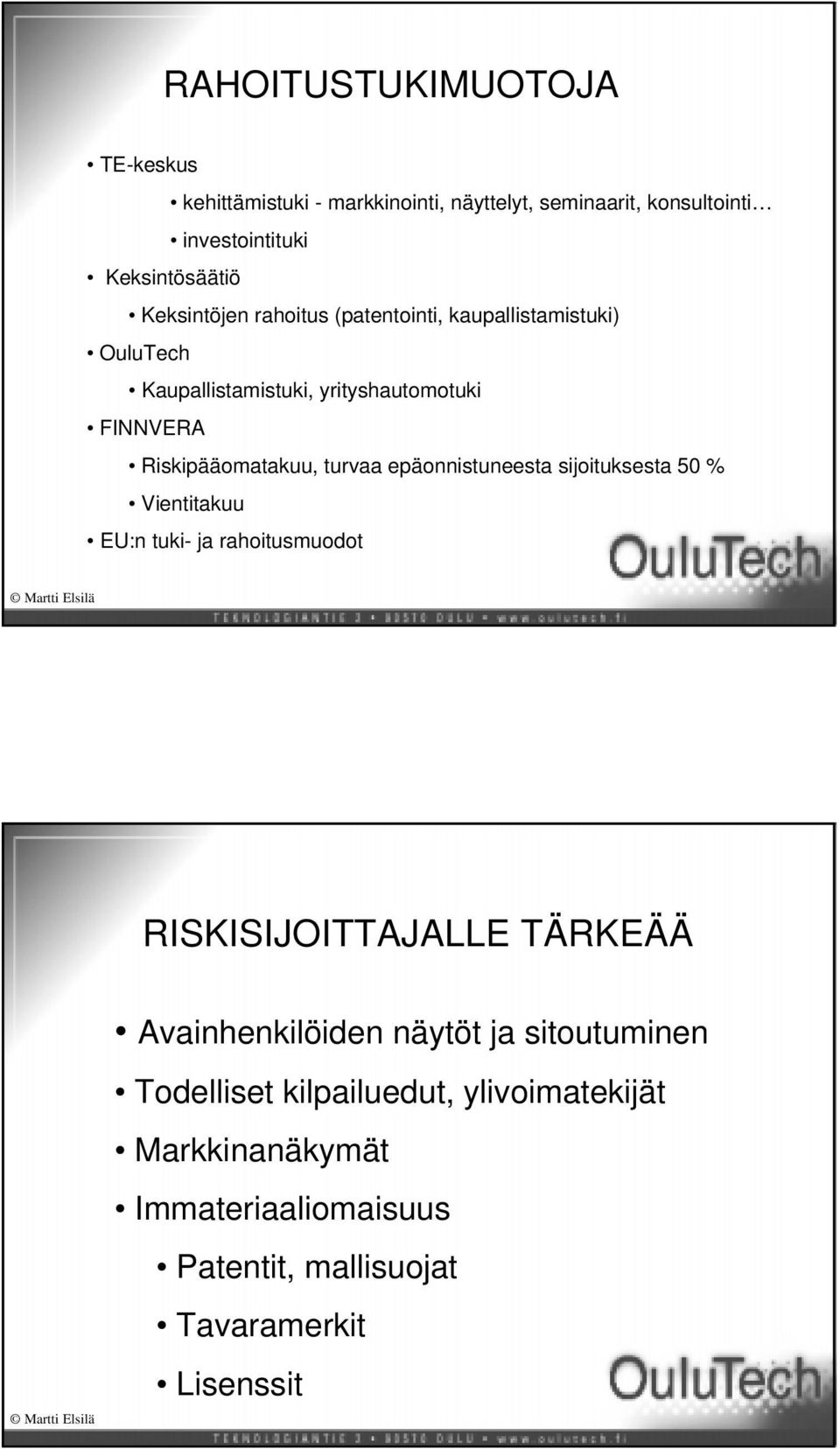 sijoituksesta 50 % Vientitakuu EU:n tuki- ja rahoitusmuodot 99.11.