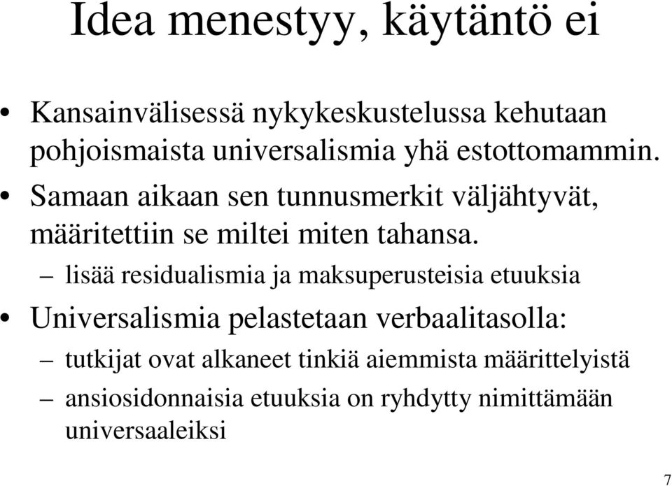 lisää residualismia ja maksuperusteisia etuuksia Universalismia pelastetaan verbaalitasolla: tutkijat