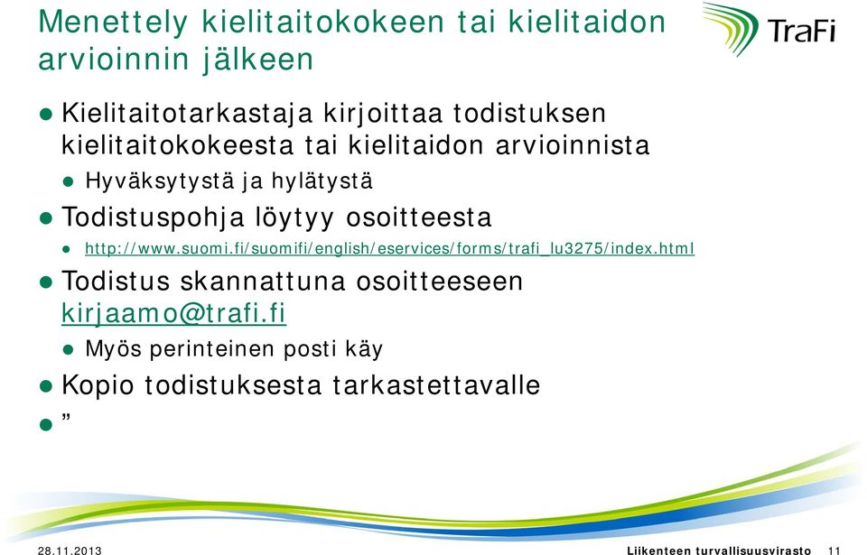 http://www.suomi.fi/suomifi/english/eservices/forms/trafi_lu3275/index.