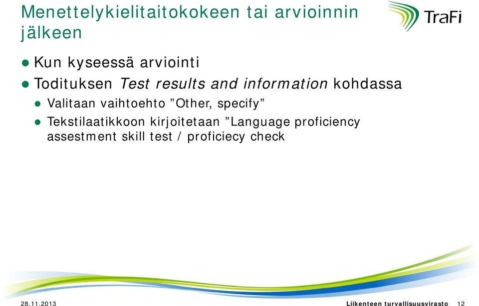 Other, specify Tekstilaatikkoon kirjoitetaan Language proficiency