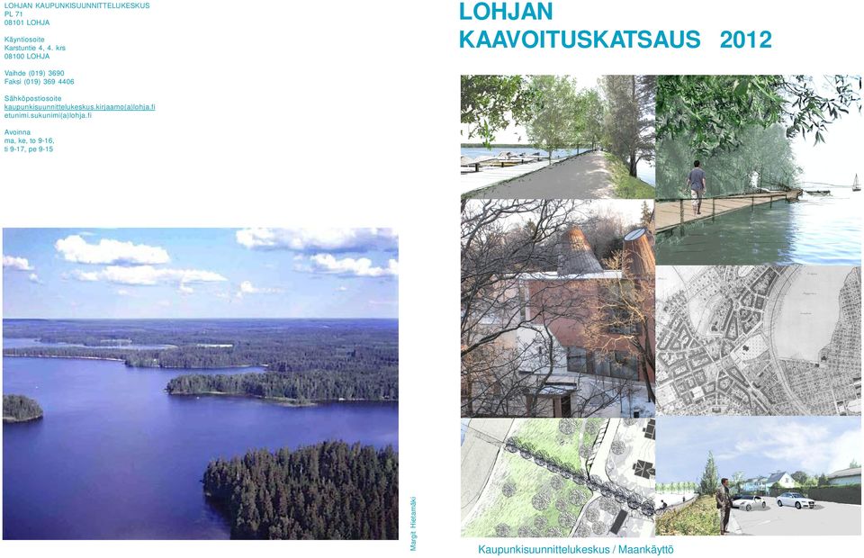 krs 08100 LOHJA LOHJAN KAAVOITUSKATSAUS 2012 Vaihde (019) 3690 Faksi (019) 369 4406
