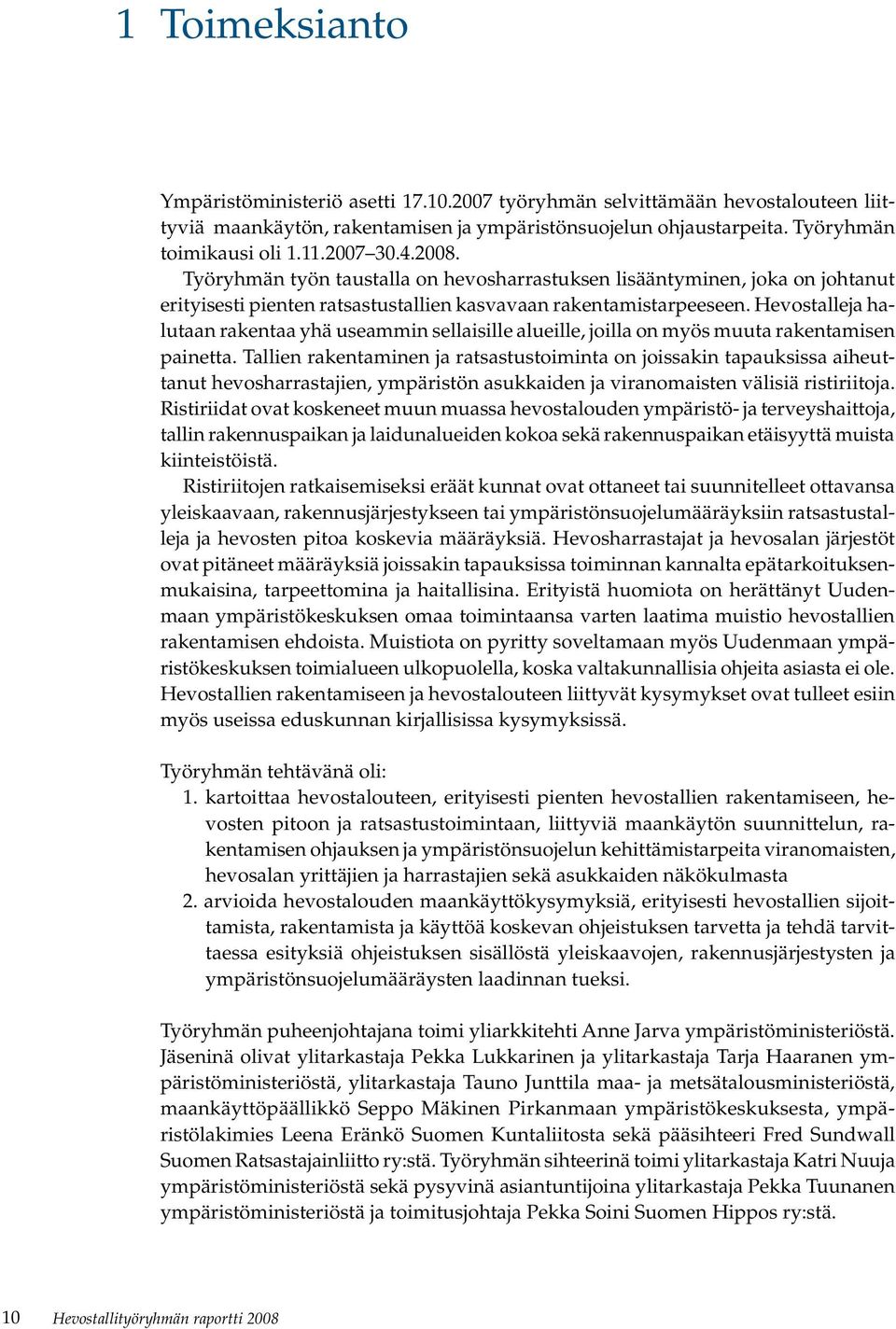 Hevostalleja halutaan rakentaa yhä useammin sellaisille alueille, joilla on myös muuta rakentamisen painetta.