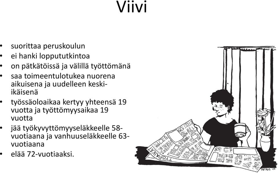 työssäoloaikaa kertyy yhteensä 19 vuotta ja työttömyysaikaa 19 vuotta jää