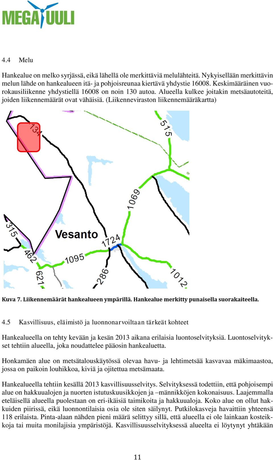 Liikennemäärät hankealueen ympärillä. Hankealue merkitty punaisella suorakaiteella. 4.