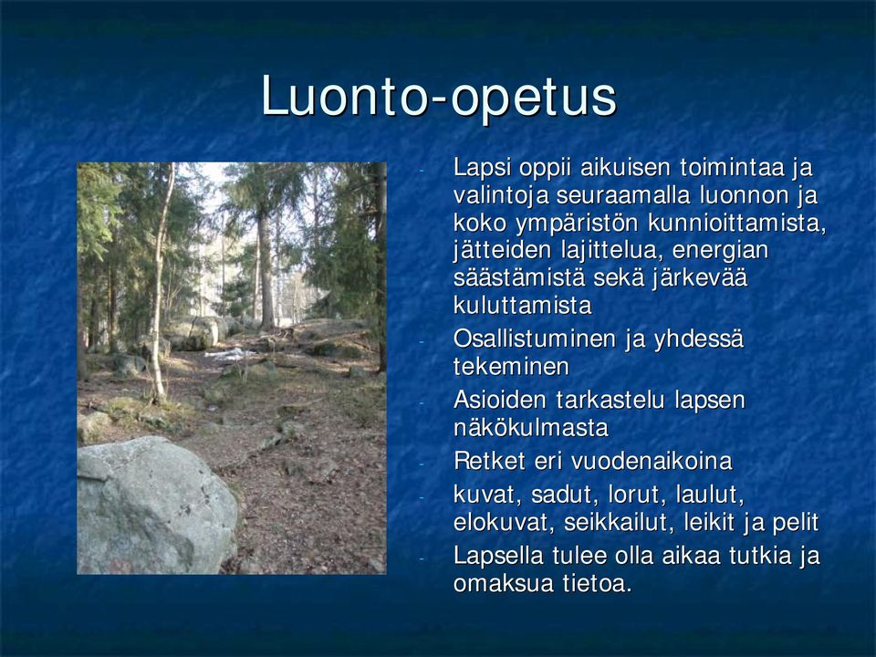 ja yhdessä tekeminen Asioiden tarkastelu lapsen näkökulmastakulmasta Retket eri vuodenaikoina kuvat,