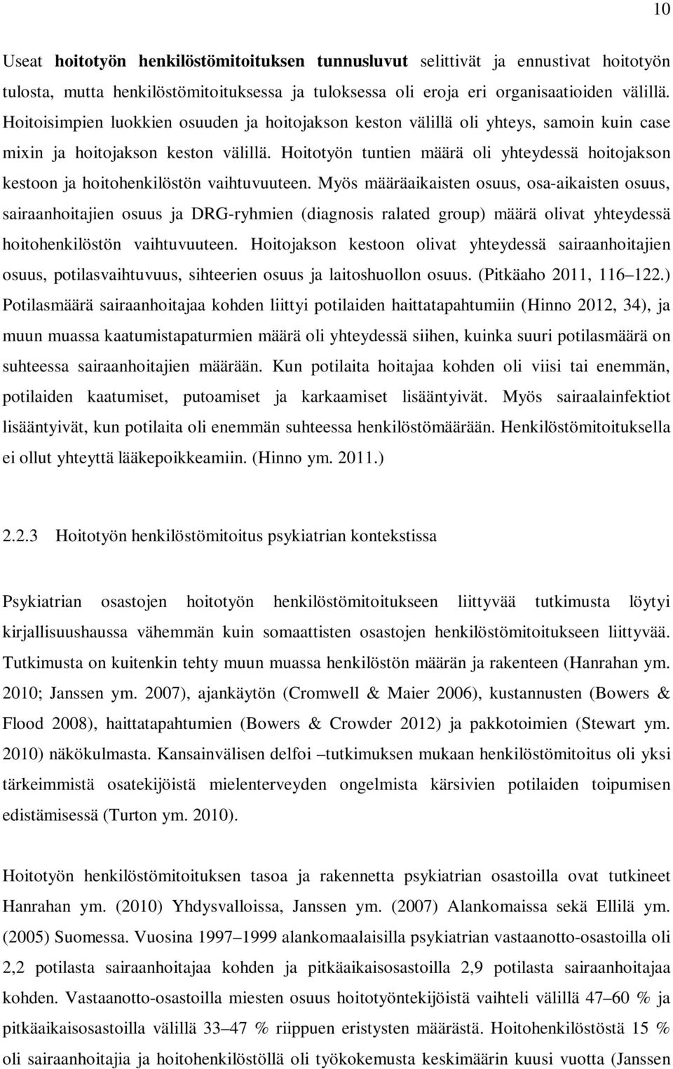 Hoitotyön tuntien määrä oli yhteydessä hoitojakson kestoon ja hoitohenkilöstön vaihtuvuuteen.