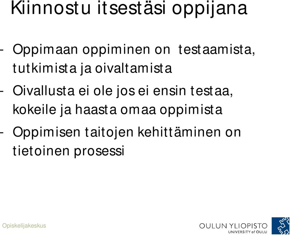 ole jos ei ensin testaa, kokeile ja haasta omaa