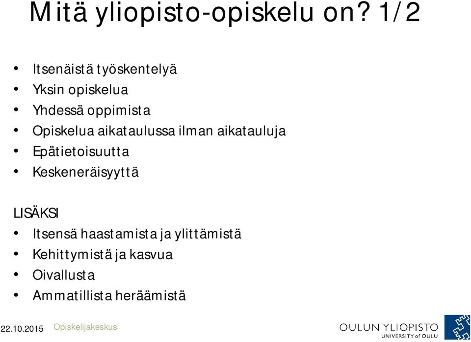 Opiskelua aikataulussa ilman aikatauluja Epätietoisuutta