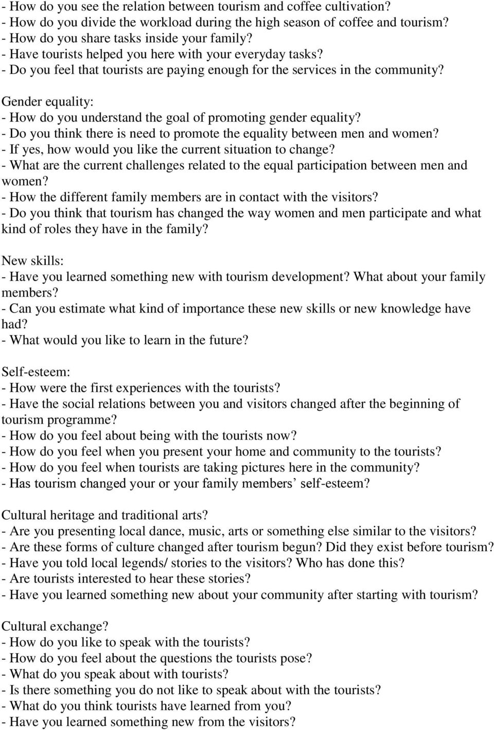 Gender equality: - How do you understand the goal of promoting gender equality? - Do you think there is need to promote the equality between men and women?