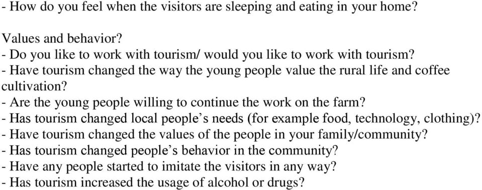 - Are the young people willing to continue the work on the farm? - Has tourism changed local people s needs (for example food, technology, clothing)?