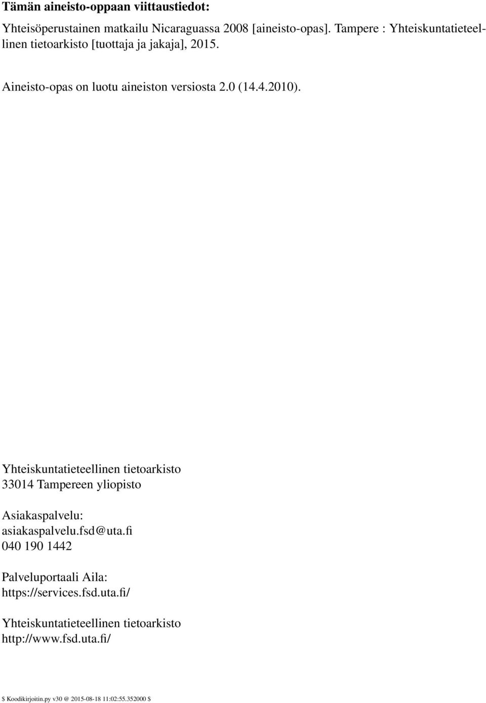 4.2010). Yhteiskuntatieteellinen tietoarkisto 33014 Tampereen yliopisto Asiakaspalvelu: asiakaspalvelu.fsd@uta.