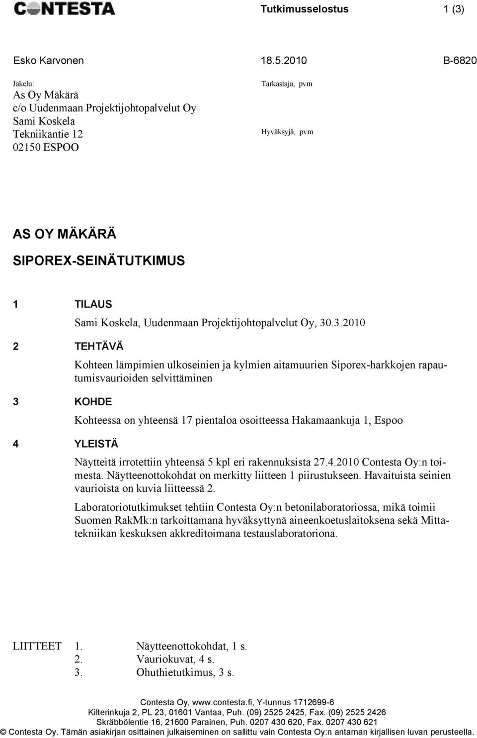 KOHDE 4 YLEISTÄ Sami Koskela, Uudenmaan Projektijohtopalvelut Oy, 30