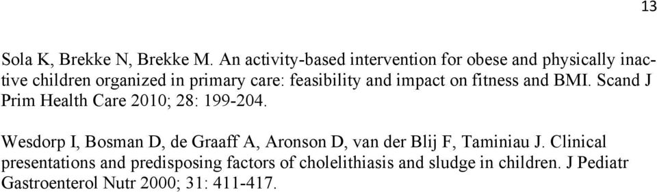 feasibility and impact on fitness and BMI. Scand J Prim Health Care 2010; 28: 199-204.