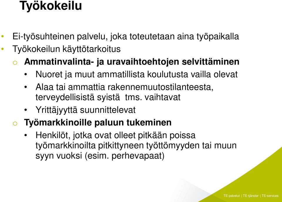 rakennemuutostilanteesta, terveydellisistä syistä tms.