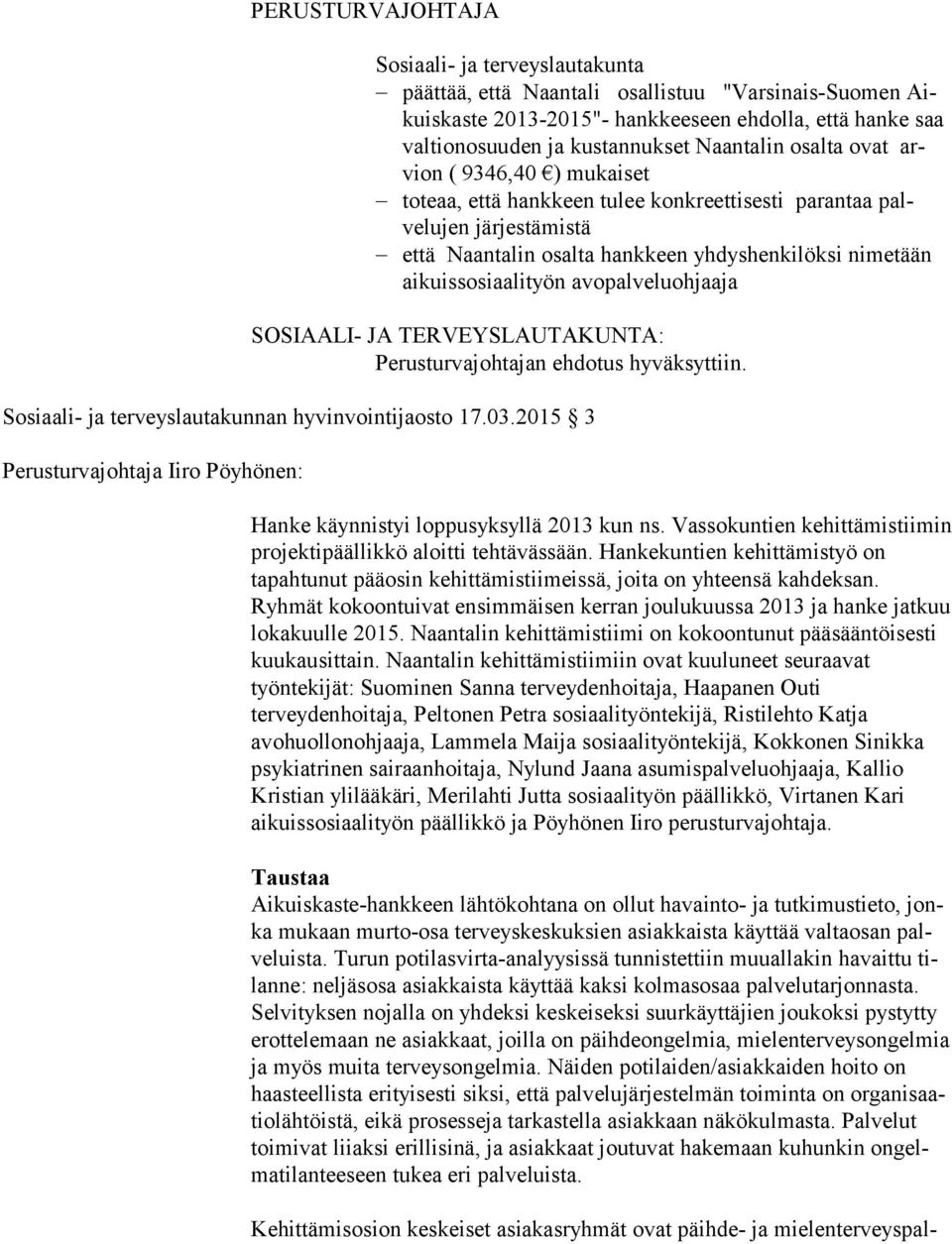 aikuissosiaalityön avopalveluohjaaja SOSIAALI- JA TERVEYSLAUTAKUNTA: Perusturvajohtajan ehdotus hyväksyttiin. Sosiaali- ja terveyslautakunnan hyvinvointijaosto 17.03.