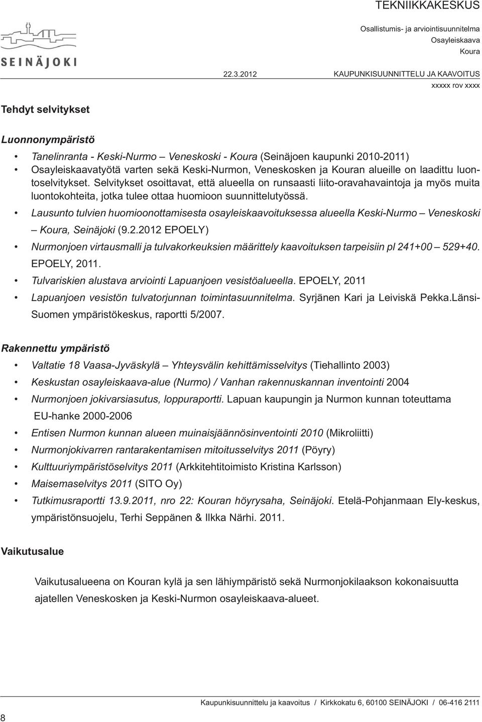Lausunto tulvien huomioonottamisesta osayleiskaavoituksessa alueella Keski-Nurmo Veneskoski, Seinäjoki (9.2.