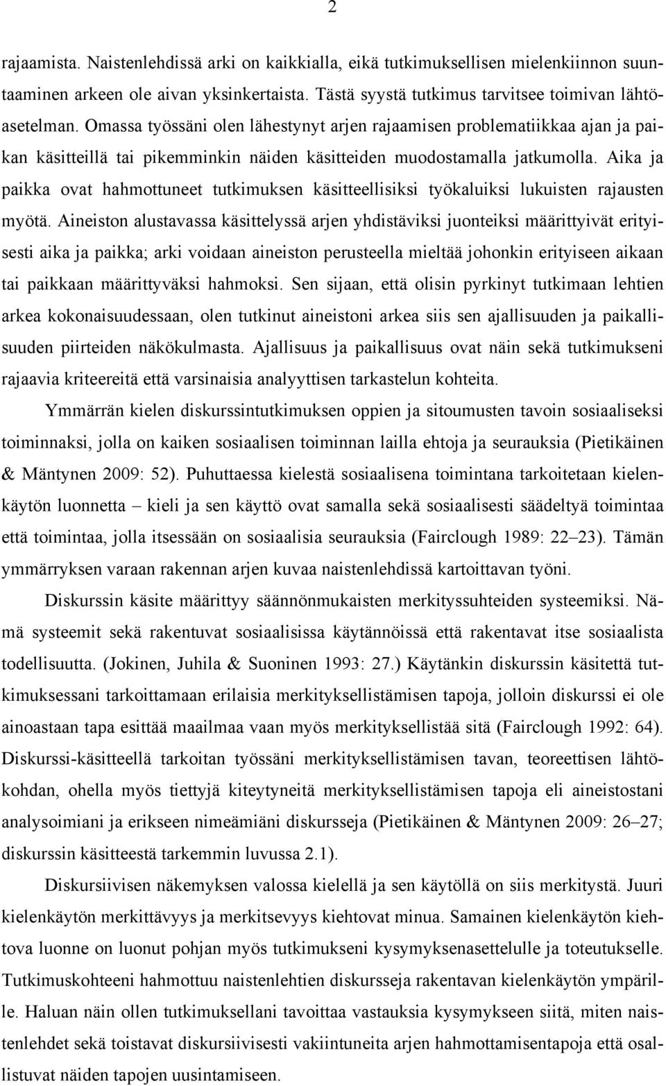 Aika ja paikka ovat hahmottuneet tutkimuksen käsitteellisiksi työkaluiksi lukuisten rajausten myötä.