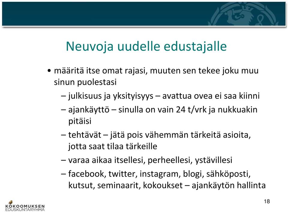 tehtävät jätä pois vähemmän tärkeitä asioita, jotta saat tilaa tärkeille varaa aikaa itsellesi,